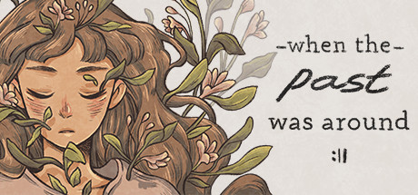 When the Past Was Around